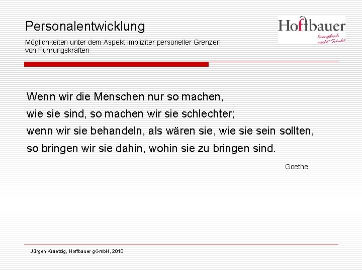 Personalentwicklung Möglichkeiten unter dem Aspekt impliziter personeller Grenzen von Führungskräften Wenn wir die Menschen