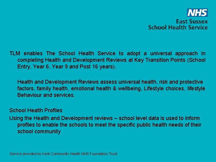 TLM enables The School Health Service to adopt a universal approach in completing Health