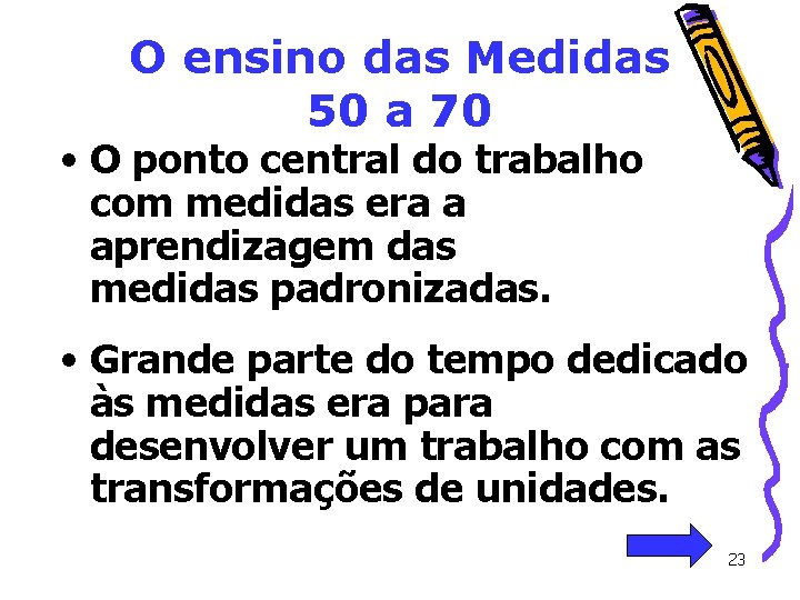 O ensino das Medidas 50 a 70 • O ponto central do trabalho com O ensino das Medidas 50 a 70 • O ponto central do trabalho com
