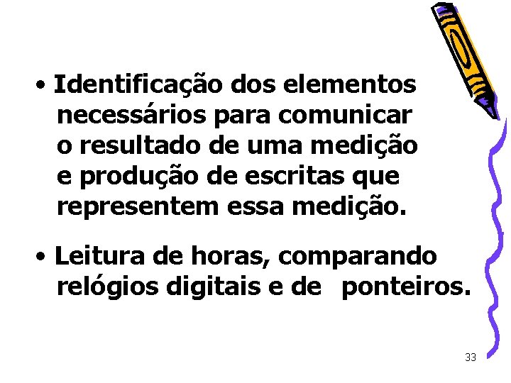 • Identificação dos elementos necessários para comunicar o resultado de uma medição e • Identificação dos elementos necessários para comunicar o resultado de uma medição e