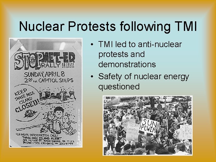 Nuclear Protests following TMI • TMI led to anti-nuclear protests and demonstrations • Safety