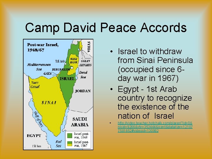 Camp David Peace Accords • Israel to withdraw from Sinai Peninsula (occupied since 6