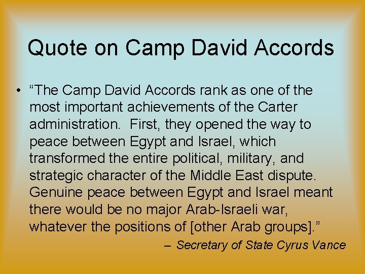Quote on Camp David Accords • “The Camp David Accords rank as one of