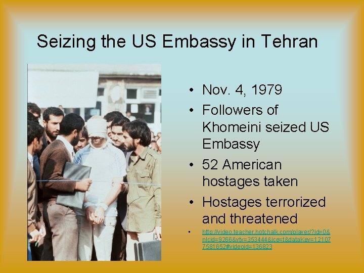 Seizing the US Embassy in Tehran • Nov. 4, 1979 • Followers of Khomeini