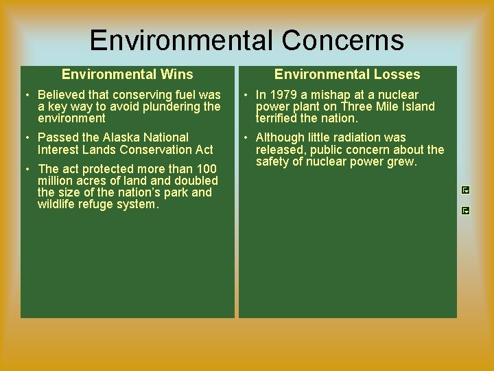 Environmental Concerns Environmental Wins Environmental Losses • Believed that conserving fuel was a key