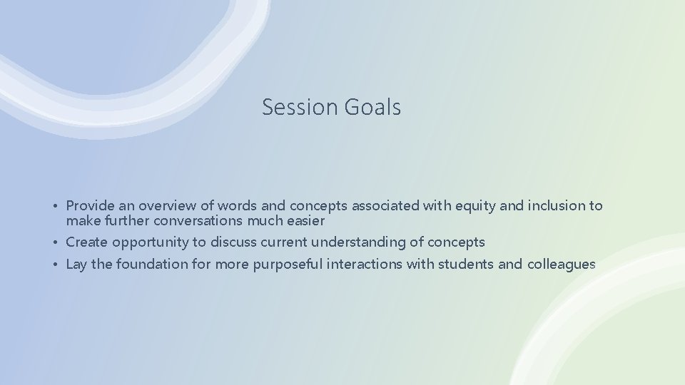 Session Goals • Provide an overview of words and concepts associated with equity and