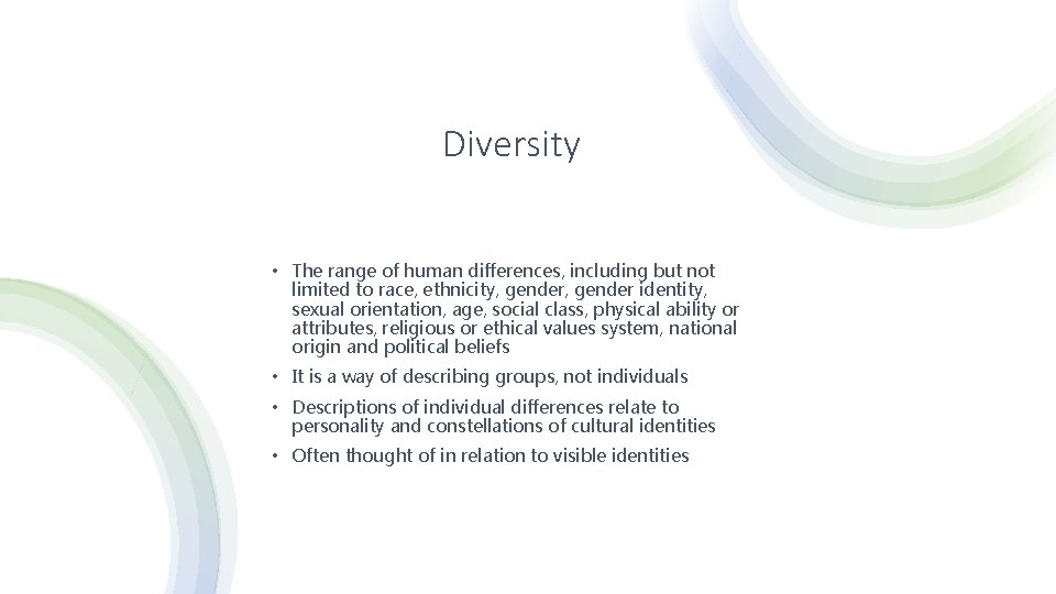 Diversity • The range of human differences, including but not limited to race, ethnicity,