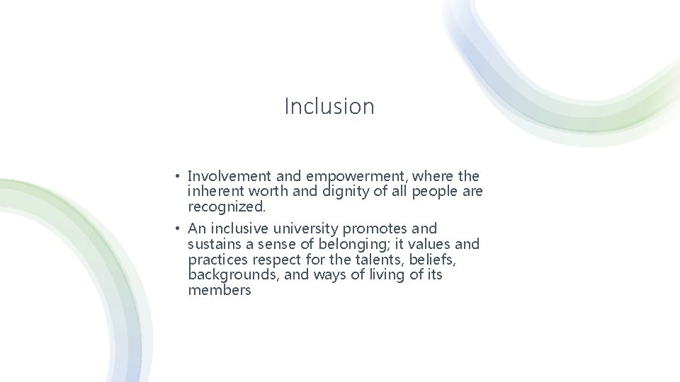 Inclusion • Involvement and empowerment, where the inherent worth and dignity of all people