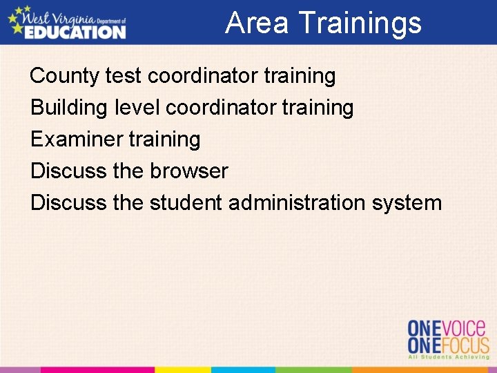 Area Trainings County test coordinator training Building level coordinator training Examiner training Discuss the