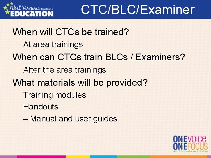 CTC/BLC/Examiner When will CTCs be trained? At area trainings When can CTCs train BLCs