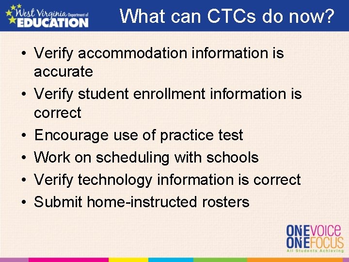 What can CTCs do now? • Verify accommodation information is accurate • Verify student