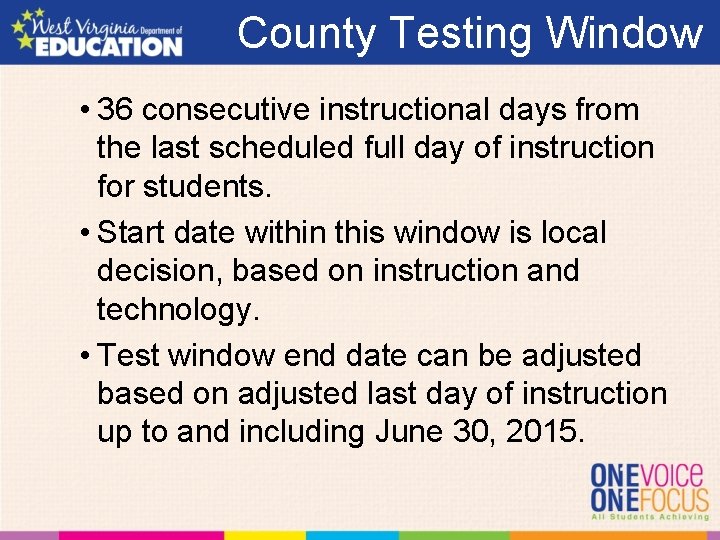 County Testing Window • 36 consecutive instructional days from the last scheduled full day