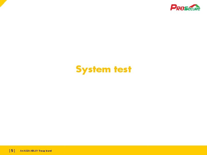 System test [ 5[ ]5 ] An ASSA ABLOY Group brand 