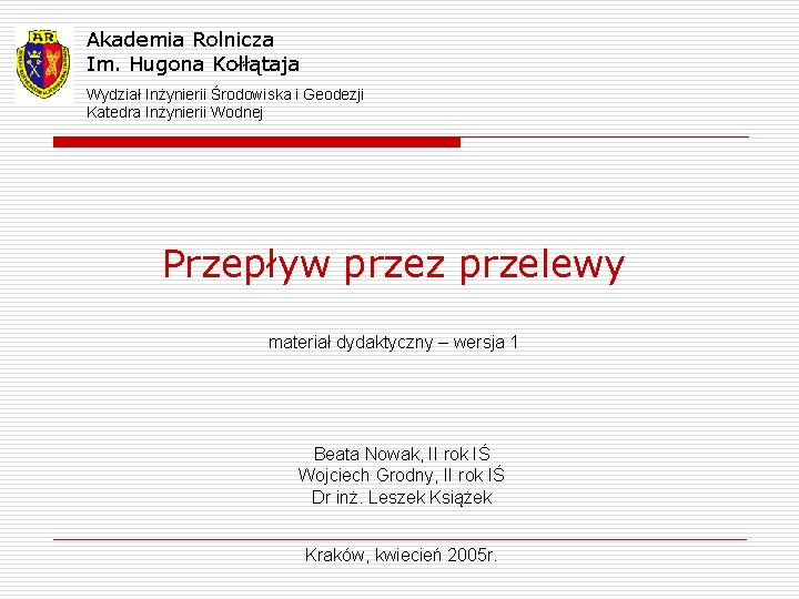 Akademia Rolnicza Im. Hugona Kołłątaja Wydział Inżynierii Środowiska i Geodezji Katedra Inżynierii Wodnej Przepływ