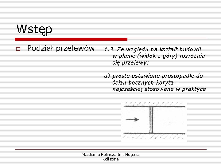 Wstęp o Podział przelewów 1. 3. Ze względu na kształt budowli w planie (widok