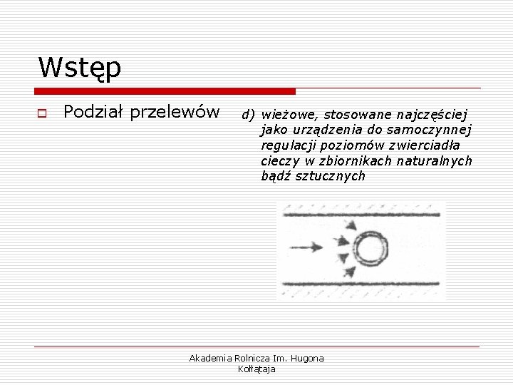 Wstęp o Podział przelewów d) wieżowe, stosowane najczęściej jako urządzenia do samoczynnej regulacji poziomów