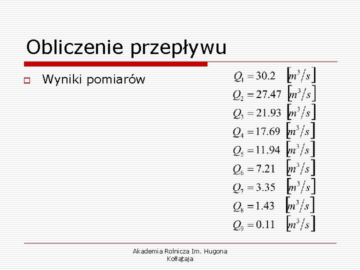 Obliczenie przepływu o Wyniki pomiarów Akademia Rolnicza Im. Hugona Kołłątaja 