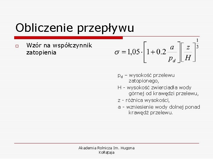 Obliczenie przepływu o Wzór na współczynnik zatopienia pd – wysokość przelewu zatopionego, H -