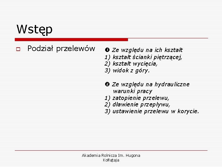 Wstęp o Podział przelewów Ze względu na ich kształt 1) kształt ścianki piętrzącej, 2)