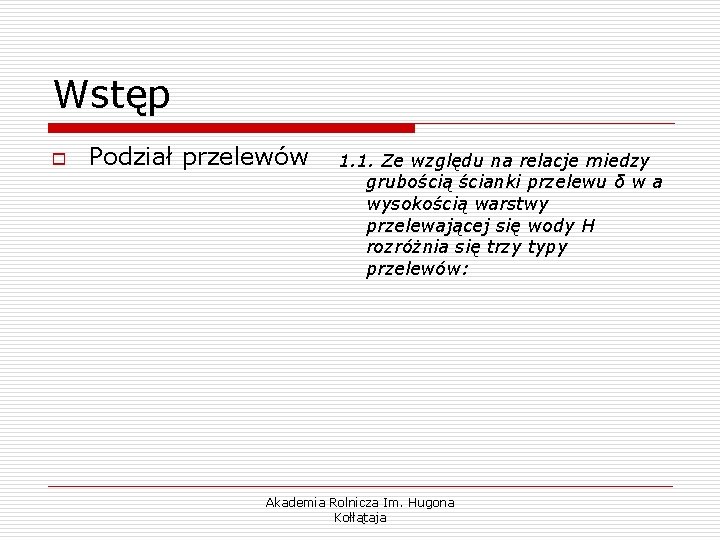 Wstęp o Podział przelewów 1. 1. Ze względu na relacje miedzy grubością ścianki przelewu