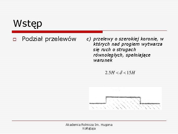 Wstęp o Podział przelewów c) przelewy o szerokiej koronie, w których nad progiem wytwarza