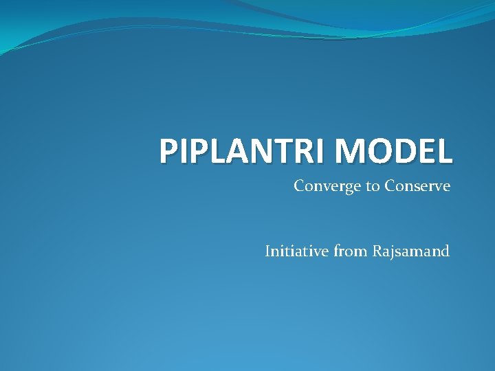 PIPLANTRI MODEL Converge to Conserve Initiative from Rajsamand 