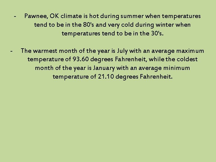 - - Pawnee, OK climate is hot during summer when temperatures tend to be