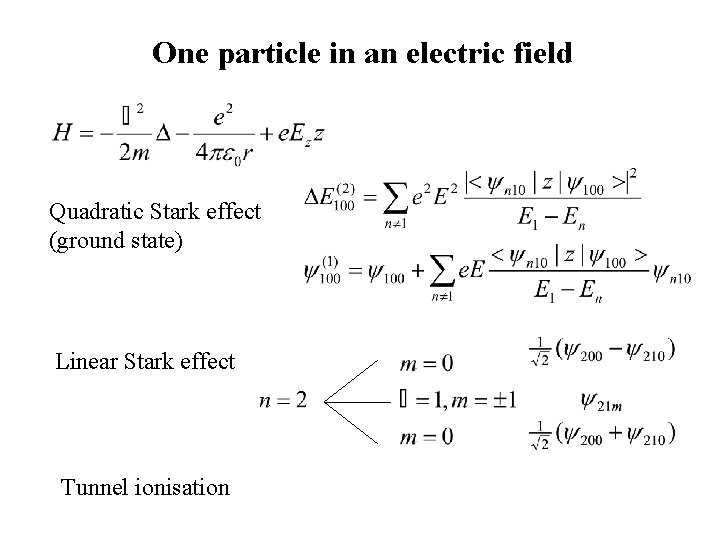 One particle in an electric field Quadratic Stark effect (ground state) Linear Stark effect