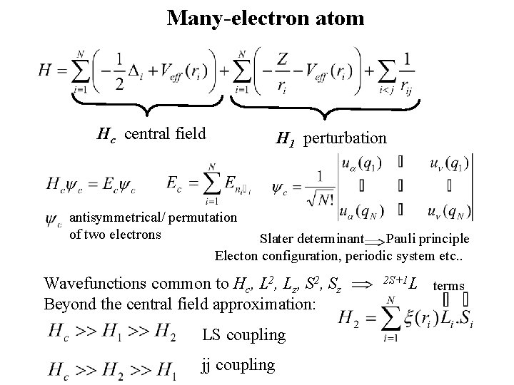 Many-electron atom Hc central field H 1 perturbation antisymmetrical/ permutation of two electrons Slater