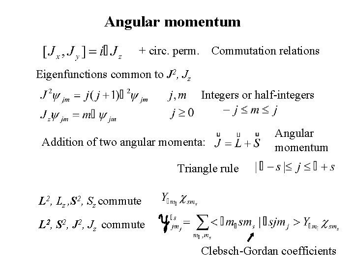 Angular momentum + circ. perm. Commutation relations Eigenfunctions common to J 2, Jz Integers