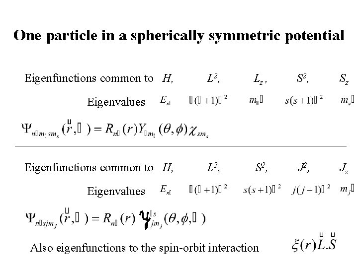 One particle in a spherically symmetric potential Eigenfunctions common to H, L 2, Lz