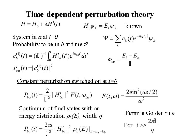Time-dependent perturbation theory known System in a at t=0 Probability to be in b