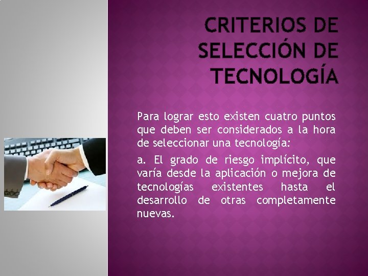 CRITERIOS DE SELECCIÓN DE TECNOLOGÍA Para lograr esto existen cuatro puntos que deben ser CRITERIOS DE SELECCIÓN DE TECNOLOGÍA Para lograr esto existen cuatro puntos que deben ser