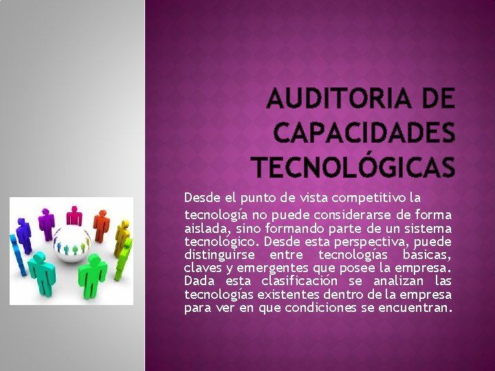 AUDITORIA DE CAPACIDADES TECNOLÓGICAS Desde el punto de vista competitivo la tecnología no puede AUDITORIA DE CAPACIDADES TECNOLÓGICAS Desde el punto de vista competitivo la tecnología no puede
