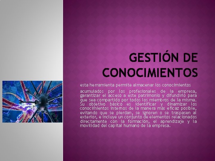 GESTIÓN DE CONOCIMIENTOS esta herramienta permite almacenar los conocimientos acumulados por los profesionales de GESTIÓN DE CONOCIMIENTOS esta herramienta permite almacenar los conocimientos acumulados por los profesionales de