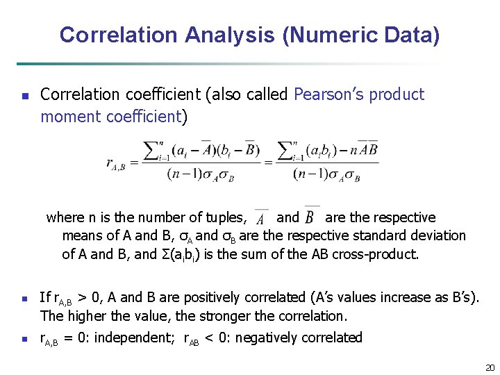 Correlation Analysis (Numeric Data) n Correlation coefficient (also called Pearson’s product moment coefficient) where