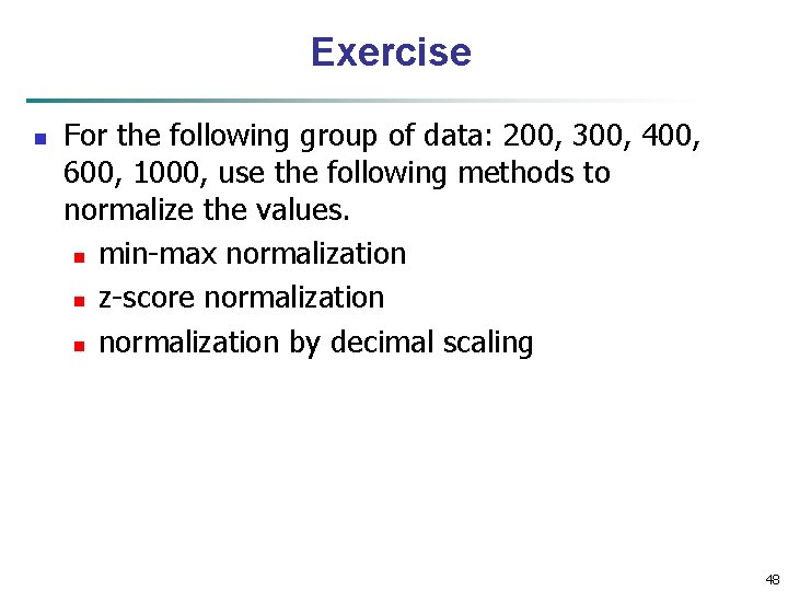 Exercise n For the following group of data: 200, 300, 400, 600, 1000, use