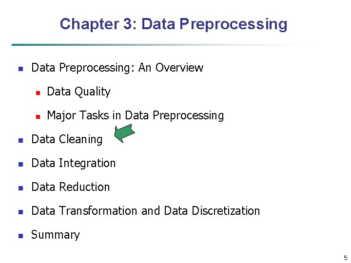 Chapter 3: Data Preprocessing n Data Preprocessing: An Overview n Data Quality n Major