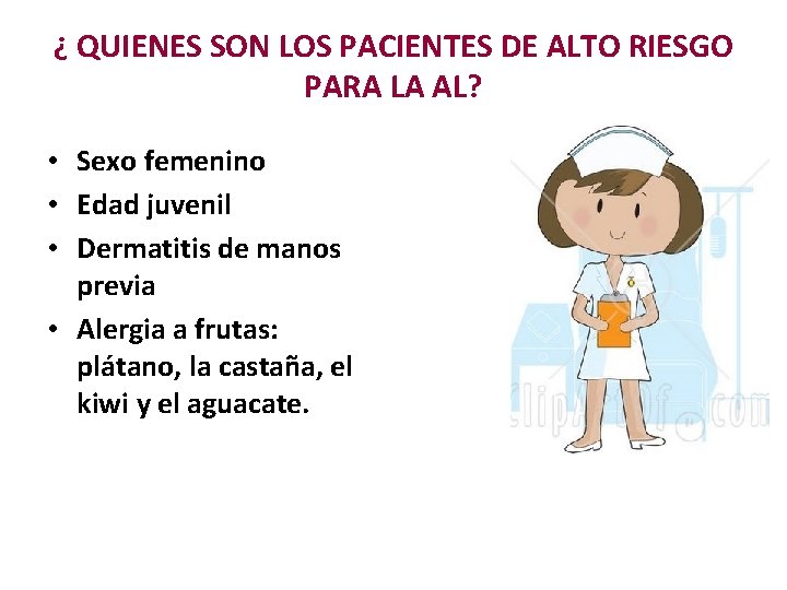 ¿ QUIENES SON LOS PACIENTES DE ALTO RIESGO PARA LA AL? • Sexo femenino