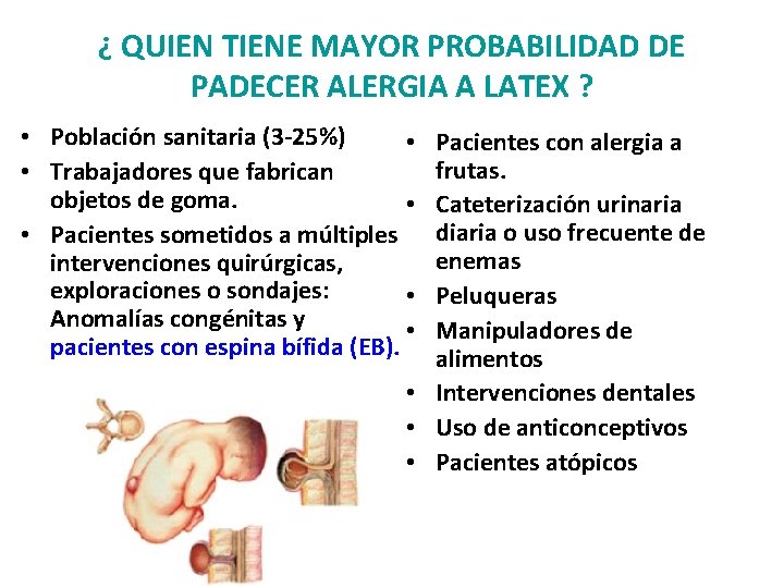 ¿ QUIEN TIENE MAYOR PROBABILIDAD DE PADECER ALERGIA A LATEX ? • Población sanitaria