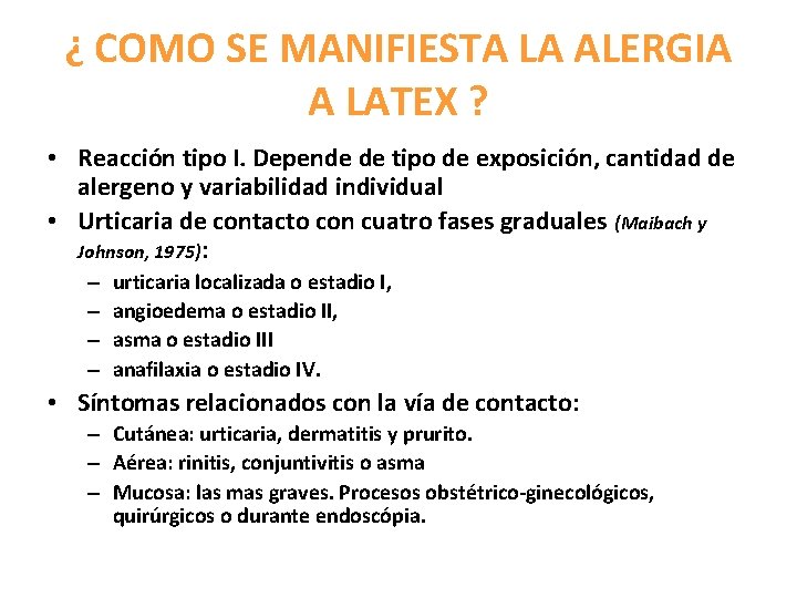 ¿ COMO SE MANIFIESTA LA ALERGIA A LATEX ? • Reacción tipo I. Depende