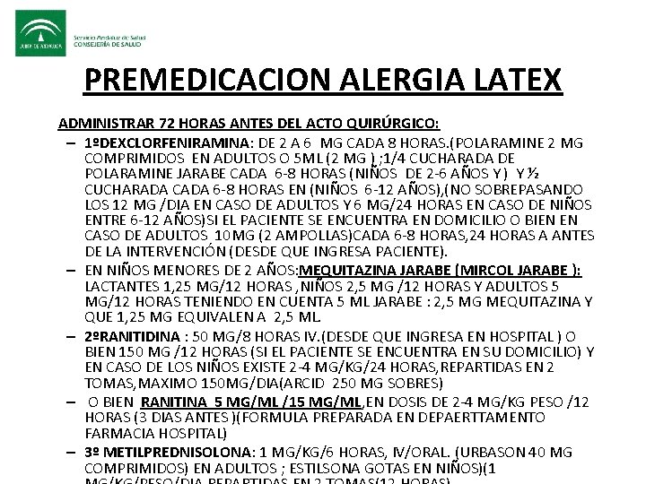 PREMEDICACION ALERGIA LATEX • ADMINISTRAR 72 HORAS ANTES DEL ACTO QUIRÚRGICO: – 1ºDEXCLORFENIRAMINA: DE