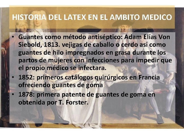 HISTORIA DEL LATEX EN EL AMBITO MEDICO • Guantes como método antiséptico: Adam Elías