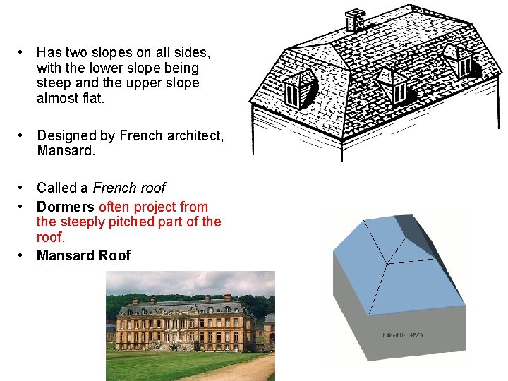  • Has two slopes on all sides, with the lower slope being steep