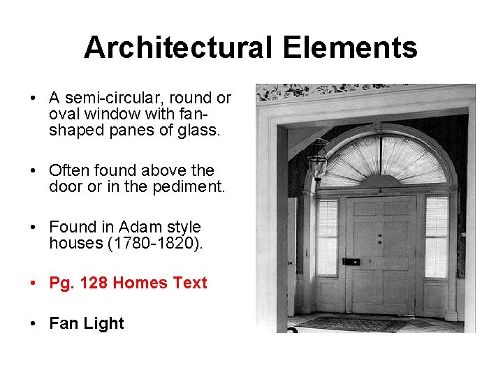 Architectural Elements • A semi-circular, round or oval window with fanshaped panes of glass.