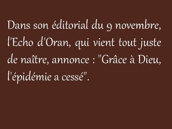 Dans son éditorial du 9 novembre, l'Echo d'Oran, qui vient tout juste de naître,