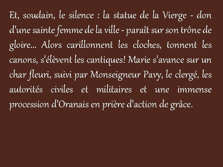 Et, soudain, le silence : la statue de la Vierge - don d'une sainte