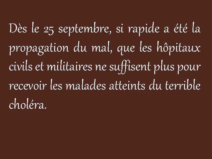 Dès le 25 septembre, si rapide a été la propagation du mal, que les