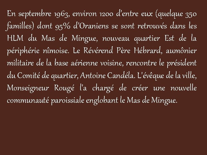 En septembre 1963, environ 1200 d'entre eux (quelque 350 familles) dont 95% d'Oraniens se