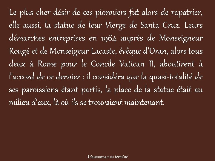 Le plus cher désir de ces pionniers fut alors de rapatrier, elle aussi, la